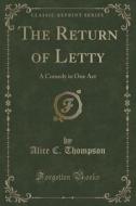 The Return Of Letty di Alice C Thompson edito da Forgotten Books