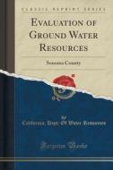 Evaluation Of Ground Water Resources di California Dept of Water Resources edito da Forgotten Books