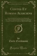 Contes Et Romans Alsaciens di Emile Ereckmann edito da Forgotten Books