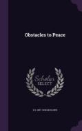 Obstacles To Peace di S S 1857-1949 McClure edito da Palala Press