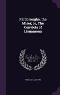 Fardorougha, The Miser; Or, The Convicts Of Lisnamona di William Carleton edito da Palala Press
