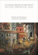 A Cultural History of Democracy in the Medieval Age edito da BLOOMSBURY ACADEMIC