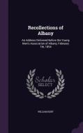 Recollections Of Albany di William Kent edito da Palala Press