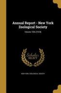 ANNUAL REPORT - NEW YORK ZOOLO edito da WENTWORTH PR
