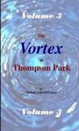 The Vortex @ Thompson Park 3 di Michael Defranco edito da Lulu.com