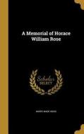 MEMORIAL OF HORACE WILLIAM ROS di Harry Wade Hicks edito da WENTWORTH PR