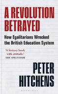 A Revolution Betrayed di Peter Hitchens edito da Bloomsbury Publishing PLC