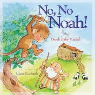 No, No Noah! di Dandi Daley Mackall edito da Thomas Nelson Publishers