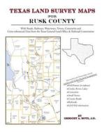 Texas Land Survey Maps for Rusk County di Gregory a. Boyd J. D. edito da Arphax Publishing Co.
