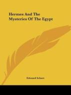 Hermes And The Mysteries Of The Egypt di Edouard Schure edito da Kessinger Publishing, Llc