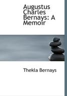 Augustus Charles Bernays: A Memoir di Thekla Bernays edito da BiblioLife