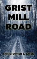 Grist Mill Road di Christopher J. Yates edito da THORNDIKE PR