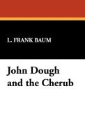 John Dough and the Cherub di L. Frank Baum edito da Wildside Press