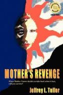 Mother's Revenge di Jeffrey L. Tuller edito da Createspace
