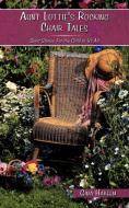 Aunt Lottie's Rocking Chair Tales: Short Stories for the Child in Us All di Gina Hakeem edito da AUTHORHOUSE
