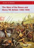 The Wars Of The Roses And Henry Vii: Britain 1450-1509 di Roger K. Turvey edito da Hodder Education