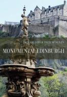Monumental Edinburgh di Jack Gillon, Paul McAuley edito da Amberley Publishing
