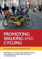 Promoting Walking and Cycling: New Perspectives on Sustainable Travel di Colin Pooley edito da POLICY PR