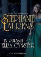 In Pursuit of Eliza Cynster: A Cynster Novel di Stephanie Laurens edito da Blackstone Audiobooks