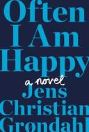 Often I Am Happy di Jens Christian Grndahl edito da TWELVE