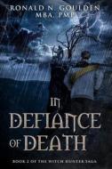 In Defiance of Death di Ronald N. Goulden edito da Createspace