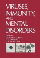 Viruses, Immunity, and Mental Disorders di Edouard Kurstak, Z. J. Lipowski, P. V. Morozov edito da Springer-Verlag GmbH