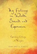 My Feelings in Words, Sound, and Expression di John Kris K. Poroto edito da Xlibris