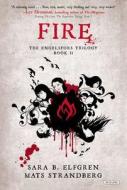 Fire: Book II di Sara B. Elfgren, Mats Strandberg edito da Overlook Press
