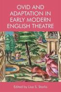 Ovid And Adaptation In Early Modern di STARKS LISA S edito da Edinburgh University Press