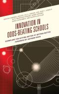 Innovation in Odds-Beating Schools di Kristen Campbell Wilcox, Hal a Lawson, Janet I Angelis edito da Rowman & Littlefield