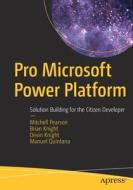 Pro Microsoft Power Platform: Solution Building for the Citizen Developer di Mitchell Pearson, Brian Knight, Devin Knight edito da APRESS