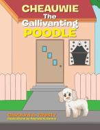 Cheauwie the Gallivanting Poodle di Carolyn a. Trusty edito da Xlibris