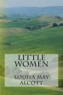 Little Women di Louisa May Alcott edito da Createspace