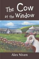 The Cow at the Window di Alex Niven edito da Xlibris