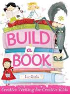 Build a Book for Girls di Little Bee Books, Holly Brook-Piper edito da Little Bee Books