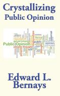Crystallizing Public Opinion di Edward L. Bernays edito da Wilder Publications