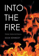 Into the Fire di Sean Kennedy edito da Xlibris