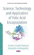 Science, Technology and Application of Folic Acid Encapsulation di Honest Sindle Madziva, Kasipathy Kailasapathy edito da Nova Science Publishers Inc
