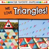 We Love Triangles! di Beatrice Harris edito da Gareth Stevens Publishing