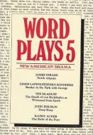 Wordplays Five: New American Drama di James Strahs Et Al edito da PAJ PUBN