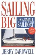 Sailing Big On A Small Boat di Jerry Cardwell edito da Rowman & Littlefield