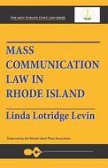 Mass Communication Law in Rhode Island di Linda Lotridge Levin edito da New Forums Press