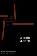 The Man with the Golden Arm (50th Anniversary Edition): 50th Anniversary Critical Edition di Nelson Algren edito da Seven Stories Press