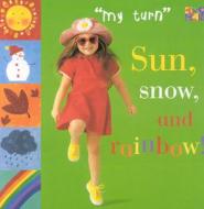 Sun, Snow, And Rainbow! edito da Two-can Publishers