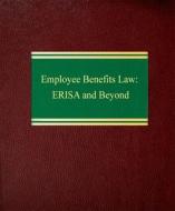 Employee Benefits Law: Erisa and Beyond di Jeffrey D. Mamorsky edito da Law Journal Press