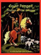 Count Pompeii - Stallion Of The Steppes di Basha O'Reilly edito da Long Riders\' Guild Press