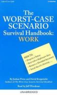 The Worst-Case Scenario Survival Handbook: Work di Joshua Piven, David Borgenicht edito da Listen & Live Audio