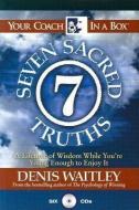 The Seven Sacred Truths: A Lifetime of Wisdom While You're Young Enough to Enjoy It! di Denis Waitley edito da Gildan Media Corporation