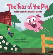 The Year of the Pig: Tales from the Chinese Zodiac di Oliver Chin edito da Immedium