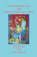 Cultivating Inner Force and Reading People Like a Book di Kosol Ouch edito da E BOOKTIME LLC